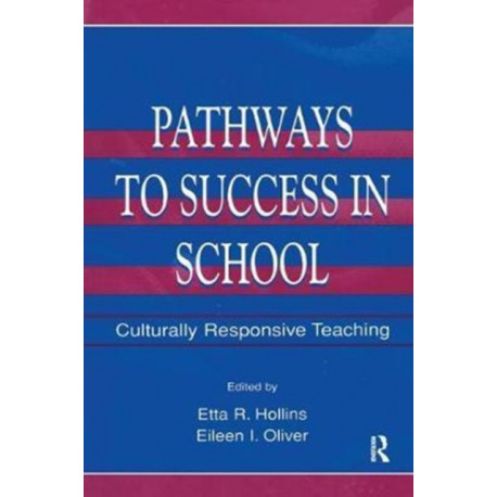 Pathways To Success in School: Culturally Responsive Teaching