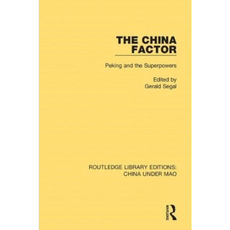 The China Factor: Peking and the Superpowers
