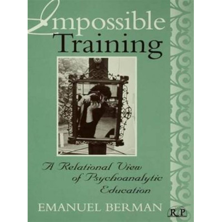 Impossible Training: A Relational View of Psychoanalytic Education