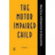 The Motor Impaired Child