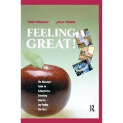 Feeling Great: The Educator's Guide for Eating Better, Exercising Smarter, and Feeling Your Best