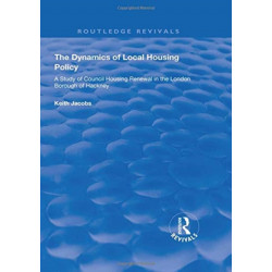 The Dynamics of Local Housing Policy: A Study of Council Housing Renewal in the London Borough of Hackney