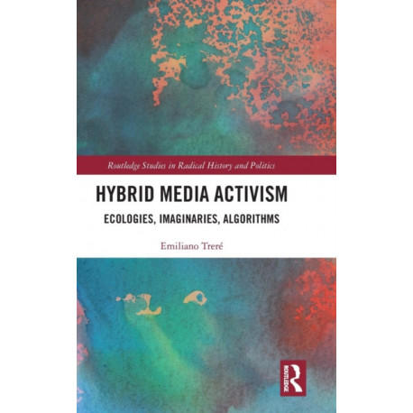 Hybrid Media Activism: Ecologies, Imaginaries, Algorithms