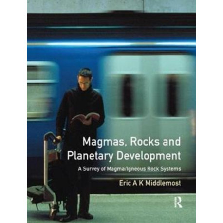 Magmas, Rocks and Planetary Development: A Survey of Magma/Igneous Rock Systems
