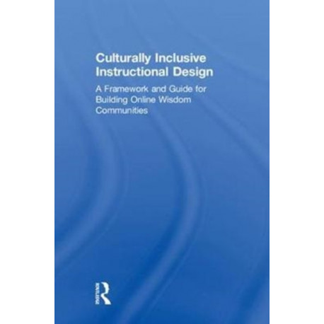 Culturally Inclusive Instructional Design: A Framework and Guide to Building Online Wisdom Communities