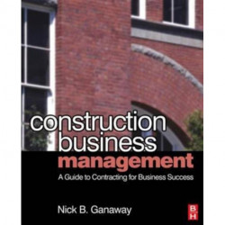 Construction Business Management: A Guide to Contracting for Business Success