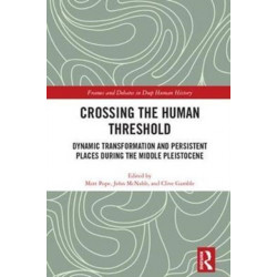 Crossing the Human Threshold: Dynamic Transformation and Persistent Places During the Middle Pleistocene