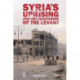 Syria’s Uprising and the Fracturing of the Levant