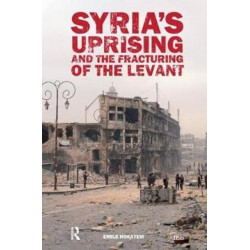 Syria’s Uprising and the Fracturing of the Levant