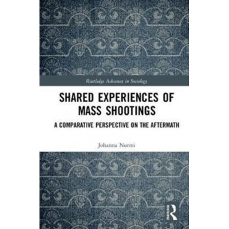 Shared Experiences of Mass Shootings: A Comparative Perspective on the Aftermath