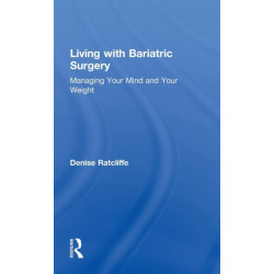 Living with Bariatric Surgery: Managing your mind and your weight