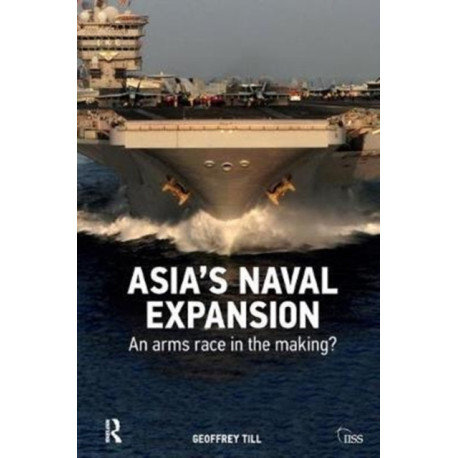Asia’s Naval Expansion: An Arms Race in the Making?