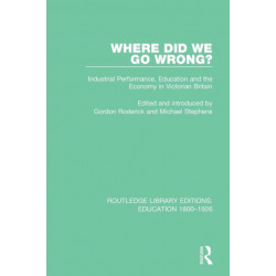 Where Did We Go Wrong?: Industrial Performance, Education and the Economy in Victorian Britain