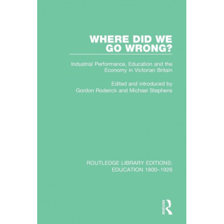 Where Did We Go Wrong?: Industrial Performance, Education and the Economy in Victorian Britain