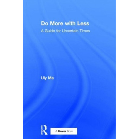 Do More with Less: A Guide for Uncertain Times