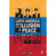 Latin America and the Illusion of Peace