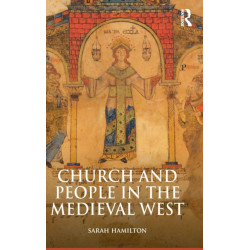 Church and People in the Medieval West, 900-1200
