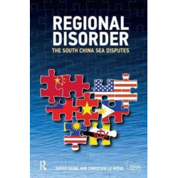 Regional Disorder: The South China Sea Disputes