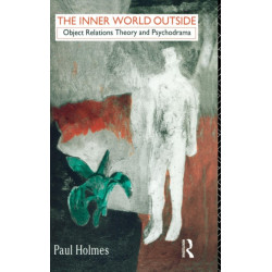 The Inner World Outside: Object Relations Theory and Psychodrama