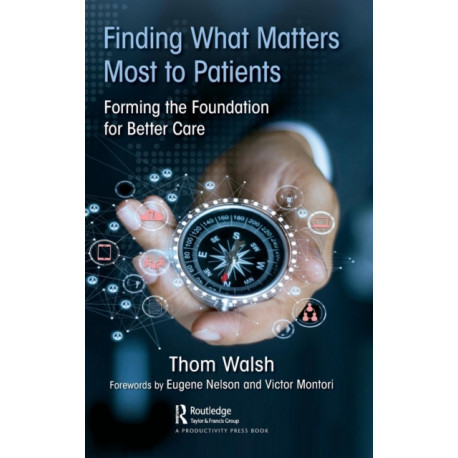 Finding What Matters Most to Patients: Forming the Foundation for Better Care