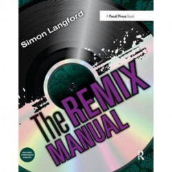 The Remix Manual: The Art and Science of Dance Music Remixing with Logic