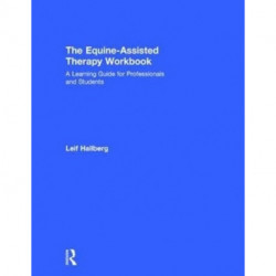 The Equine-Assisted Therapy Workbook: A Learning Guide for Professionals and Students
