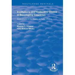 Institutions and Collective Choice in Developing Countries: Applications of the Theory of Public Choice