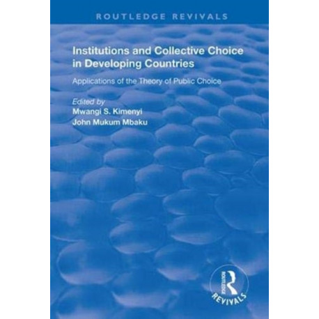 Institutions and Collective Choice in Developing Countries: Applications of the Theory of Public Choice