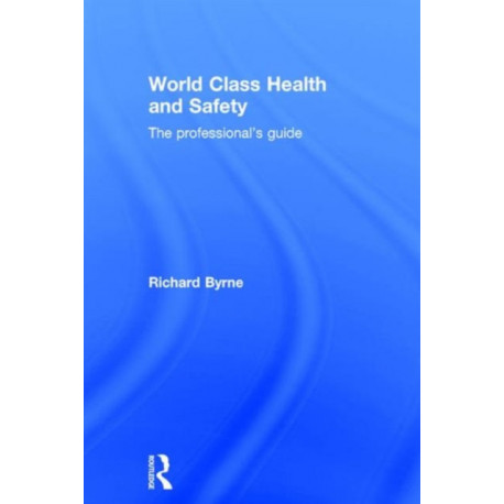 World Class Health and Safety: The professional's guide