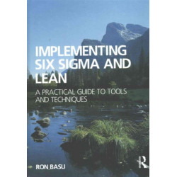 Implementing Six Sigma and Lean: A Practical Guide to Tools and Techniques