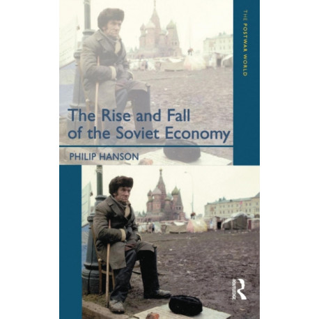 The Rise and Fall of the The Soviet Economy: An Economic History of the USSR 1945 - 1991