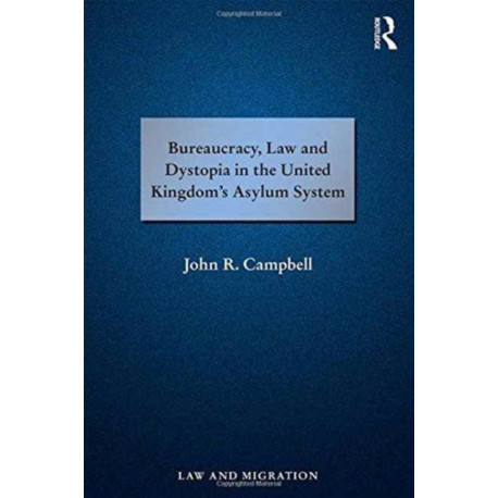 Bureaucracy, Law and Dystopia in the United Kingdom's Asylum System