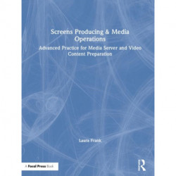Screens Producing & Media Operations: Advanced Practice for Media Server and Video Content Preparation