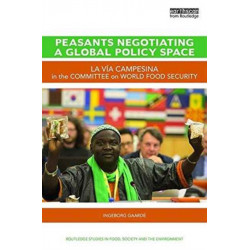 Peasants Negotiating a Global Policy Space: La Via Campesina in the Committee on World Food Security