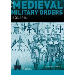 The Medieval Military Orders: 1120-1314