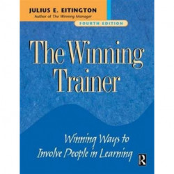 The Winning Trainer: Winning Ways to Involve People in Learning