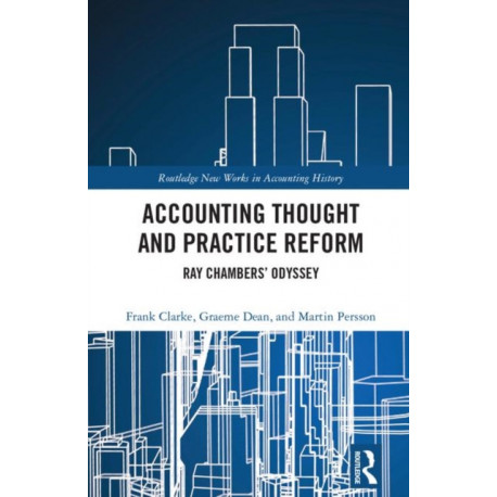 Accounting Thought and Practice Reform: Ray Chambers’ Odyssey