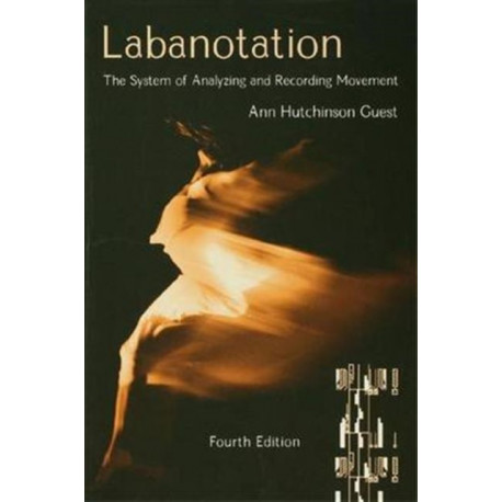 Labanotation: The System of Analyzing and Recording Movement