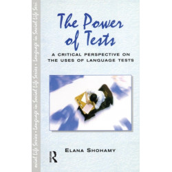 The Power of Tests: A Critical Perspective on the Uses of Language Tests