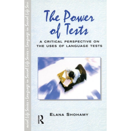 The Power of Tests: A Critical Perspective on the Uses of Language Tests