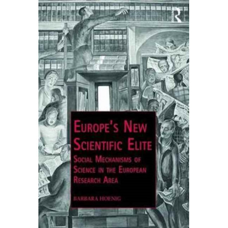 Europe’s New Scientific Elite: Social Mechanisms of Science in the European Research Area