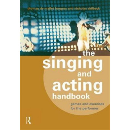 The Singing and Acting Handbook: Games and Exercises for the Performer