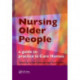 Nursing Older People: A Guide to Practice in Care Homes