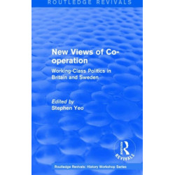 Routledge Revivals: New Views of Co-operation (1988): Working-Class Politics in Britain and Sweden