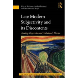 Late Modern Subjectivity and its Discontents: Anxiety, Depression and Alzheimer’s Disease
