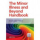The Minor Illness and Beyond Handbook: A Handbook for Nurses in General Practice