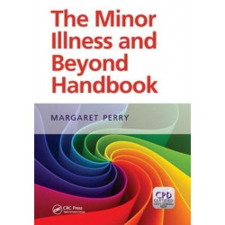 The Minor Illness and Beyond Handbook: A Handbook for Nurses in General Practice