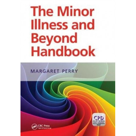 The Minor Illness and Beyond Handbook: A Handbook for Nurses in General Practice