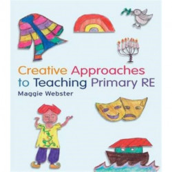 Creative Approaches to Teaching Primary RE