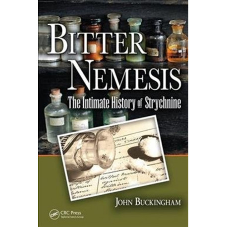Bitter Nemesis: The Intimate History of Strychnine